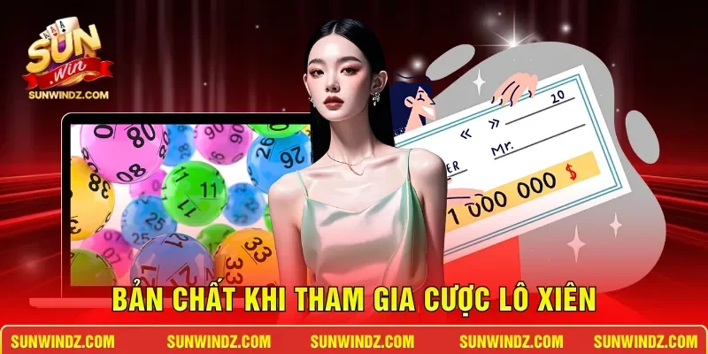 Bản chất khi tham gia cược lô xiên