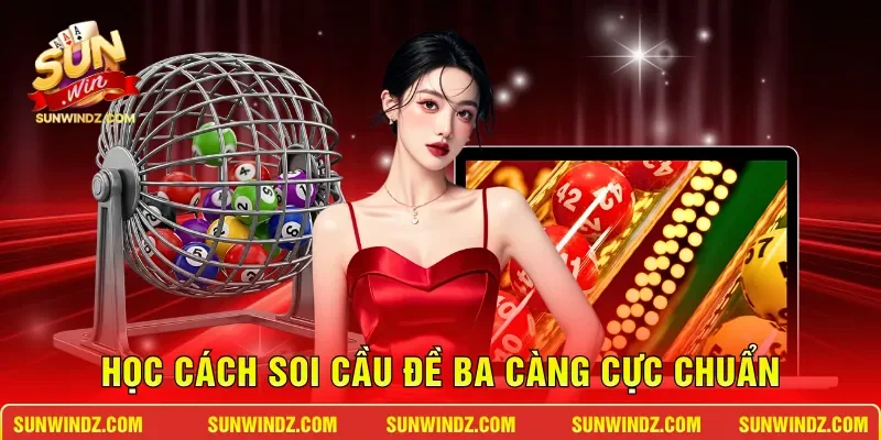 Đề 3 Càng SUNWIN - Bí Quyết Soi Cầu Trúng Thưởng Lớn 11 Sunwin Học cách soi cầu đề ba càng cực chuẩn