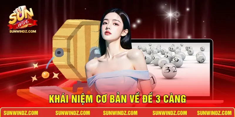Đề 3 Càng SUNWIN - Bí Quyết Soi Cầu Trúng Thưởng Lớn 10 Sunwin Khái niệm cơ bản về đề 3 càng